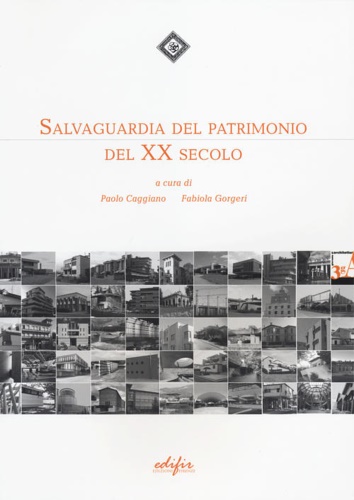 Caggiano, Paolo (ed.). Gorgeri, Fabiola (ed.). - Salvaguardia del patrimonio del XX secolo.