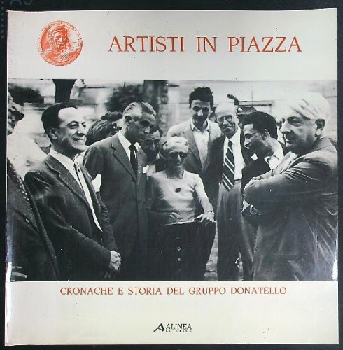 -- - Artisti in piazza, cronache e storia del Gruppo Donatello.