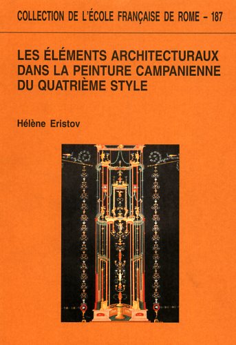 Eristov,Hlne. - Les lments architecturaux dans la peinture campanienne du quatrime style.