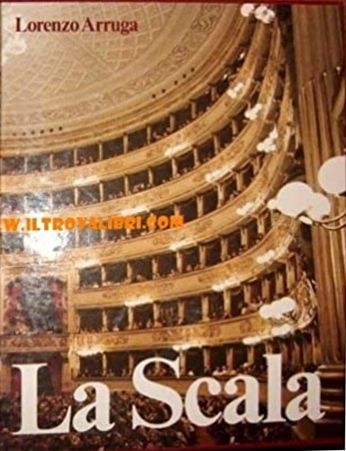Arruga,Lorenzo. - La Scala.