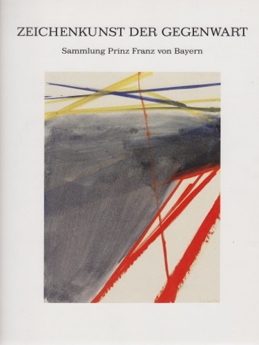 Catalogo della Mostra: - Zeichenkunst der Gegenwart. Sammlung Prinz Franz von Bayern.
