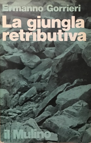 Gorrieri,Ermanno. - La giungla retributiva.