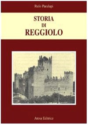 Paralupi, Rufo. - Storia di Reggiolo.