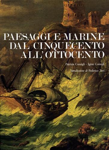 Consigli,Patrizia. Consigli,Igino. - Paesaggi e marine dal Cinquecento all'Ottocento.