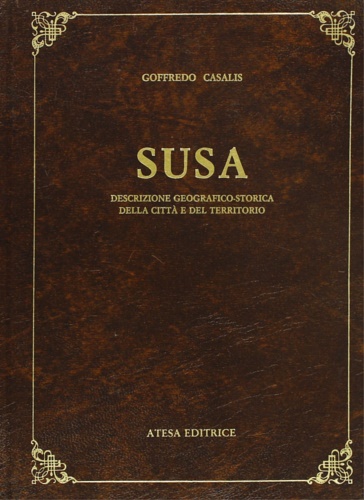 Casalis, Goffredo. - Susa. Descrizione geografico-storica della citt e del territorio.