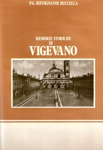Biffignandi Buccella, Pietro Giorgio. - Memorie storiche di Vigevano.