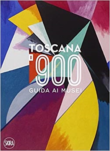 Mannini,Lucia. - Toscana '900. Guida ai musei.