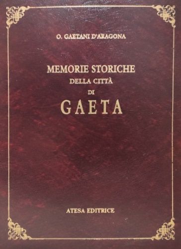 Gaetani D'Aragona, Onorato. - Memorie storiche della citt di Gaeta.