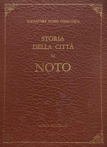 Russo Ferruggia, Salvatore. - Storia della citt di Noto.