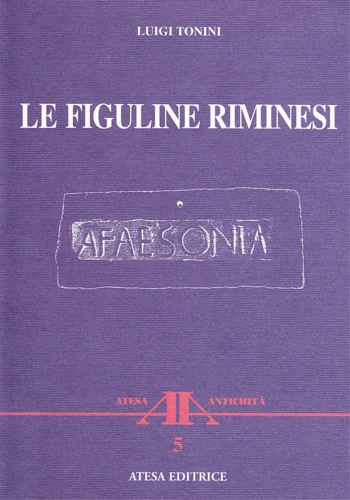 Tonini, Luigi. - Le Figuline riminesi. Ordinate ed illustrate.