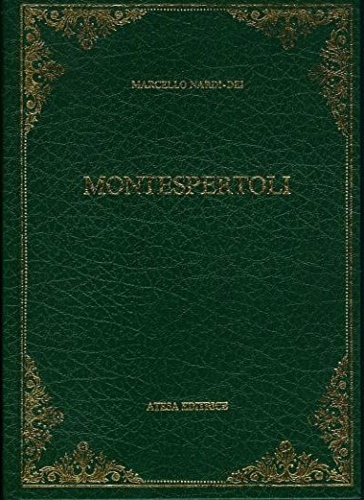 Nardi-Dei, Marcello. - Monografia storica e statistica del Comune di Montespertoli.