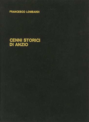 Lombardi, Francesco. - Cenni storici di Anzio.