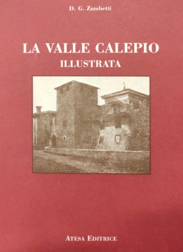 Zambetti, D. G. - La valle Calepio illustrata.