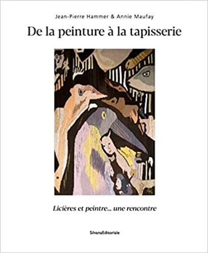 Catalogue de l'exposition: - De la peinture  la tapisserie. Jean-Pierre Hammer & Annie Maufay. Licires et peintre... une rencontre.