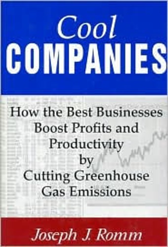 Romm, Joseph J. - Cool Companies: How the Best Businesses Boost Profits and Productivity by Cutting Greenhouse-Gas Emissions.