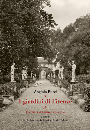 Pucci, Angiolo. - I giardini di Firenze. 4. Giardini e orti privati della citt.