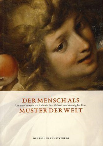 Schleif, Nina. - Der Mensch als Muster der Welt. Untersuchungen zur italienischen Malerei von Venedig bis Rom.