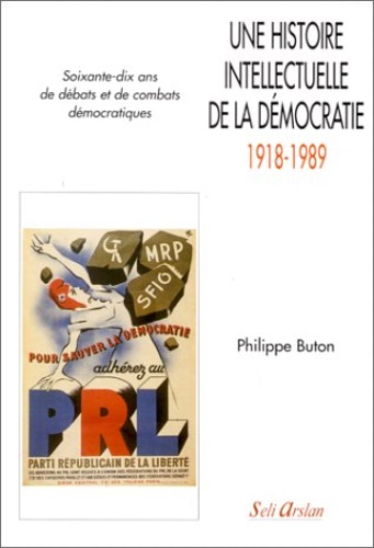 Buton, Philippe. - Une histoire intellectuelle de la dmocratie: 1918-1989.