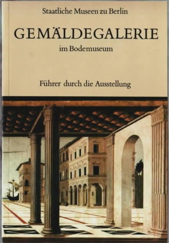 Catalogo del Museo: - Malerei 13. - 18. Jahrhundert im Bodemuseum Staatliche Museen zu Berlin, Gemldegalerie.
