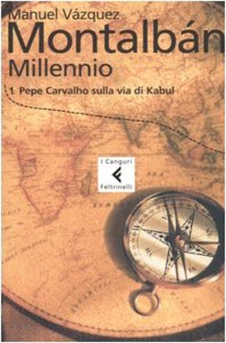 Vazquez Montalban, Manuel. - Millennio: 1. Pepe Carvalho sulla via di Kabul.