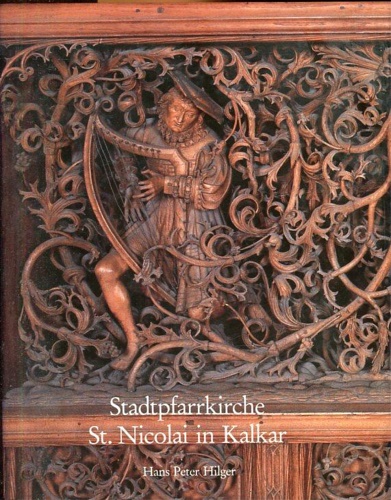 Hilger, Hans Peter. - Stadtpfarrkirche St. Nicolai in Kalkar. Mit Beitrgen von Holger Brlls, Nobert Nussbaum, Guide de Werd.