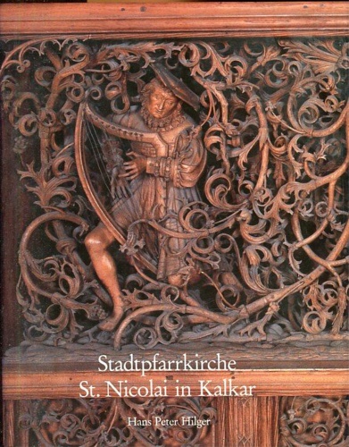 Hilger, Hans Peter. - Stadtpfarrkirche St. Nicolai in Kalkar. Mit Beitrgen von Holger Brlls, Nobert Nussbaum, Guide de Werd.