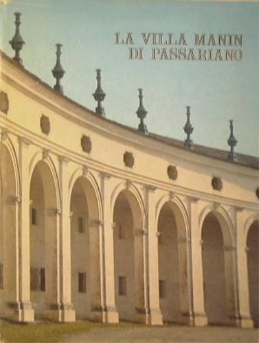 Rizzi, Aldo. - La Villa Manin di Passariano.