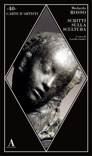 Medardo Rosso. - Scritti sulla scultura.