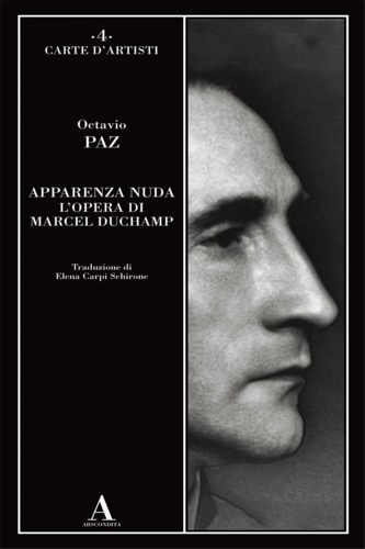 Paz,Octavio. - Apparenza nuda. L'opera di Marcel Duchamp.