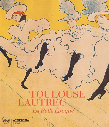 Catalogo della Mostra: - Toulouse-Lautrec. La Belle Epoque.