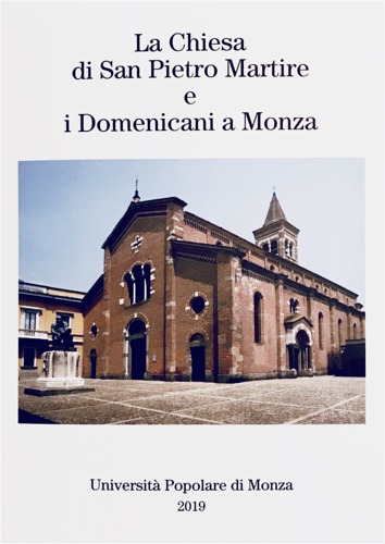 Bosio,Paola. Bressan,Noemi. Coppa,Simonetta. De Giacomi,Francesco. Pasut,Francesca. Tagliabue,Chiara. - La Chiesa di San Pietro Martire e i Domenicani a Monza.