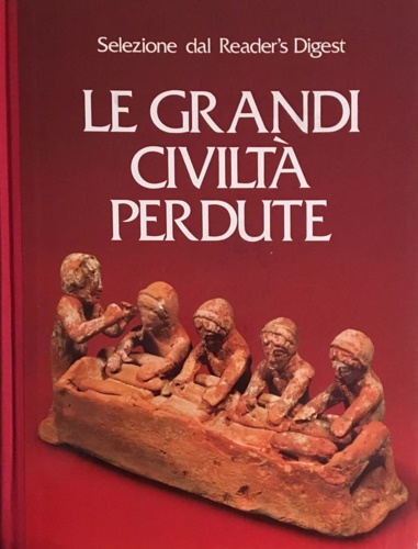 -- - Le grandi civilt perdute.