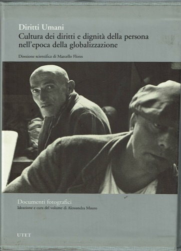 Flores,Marcello (direzione scientifica a cura di). - Diritti umani. Cultura dei diritti e dignit della persona nell'epoca della globalizzazione Documenti Fotografici.