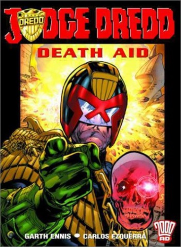Garth Ennis. Carlos Ezquerra. - Judge Dredd : Death Aid.