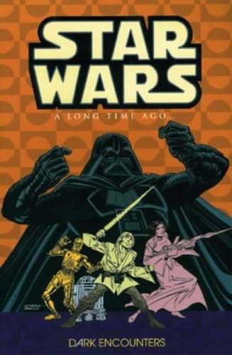 Goodwin, Archie. Infantino, Carmine. - Star Wars: A Long Time Ago...: Dark Encounters. Vol. 2.