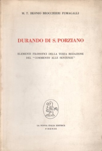 Beonio Brocchieri Fumagalli,M.T. - Durando di San Porziano. Elementi filosofici della terza redazione del Commento alle sentenze.