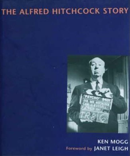 Mogg, Ken. - The Alfred Hitchcock Story.