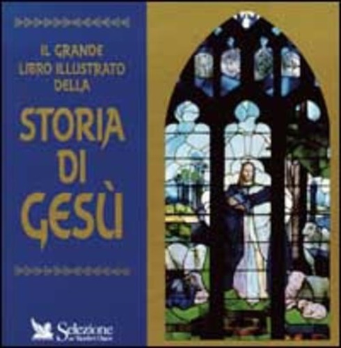 Guerriero, Elio. - Il grande libro illustrato della storia di Ges.