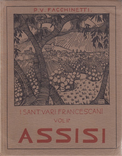 Facchinetti, Vittorino O.F.M. - I santuari francescani. Volume II: Assisi.