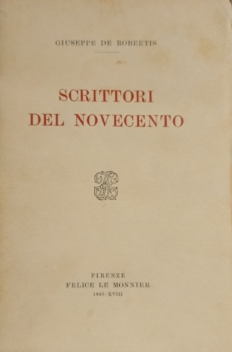 De Robertis,Giuseppe. - Scrittori del novecento.