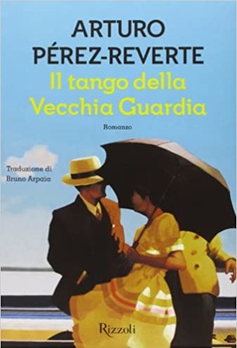 Perez Reverte, Arturo. - Il tango della Vecchia Guardia.