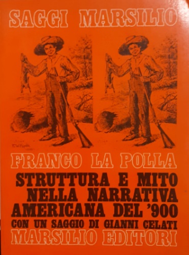 La Polla,Franco. - Struttura e mito nella narrativa americana del ' 900.
