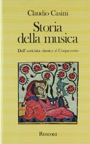 Casini,Claudio. - Storia della musica. Vol.I: Dall'Antichit Classica al Cinquecento.