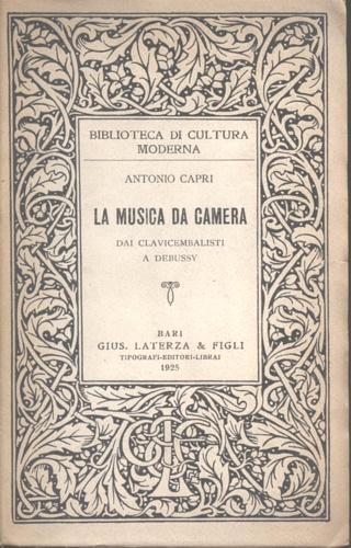 Capri,Antonio. - La musica da camera. Dai Clavicembalisti a Debussy.