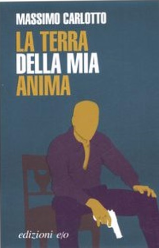 Carlotto,Massimo. - La terra della mia anima.
