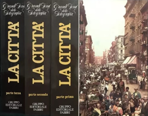 Ewing,William. Scim,Giuliana. - La citt. Parte prima 1839-1900, Parte seconda 1900-1960, Parte terza 1960-1983.