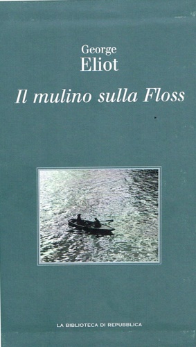 Eliot,George. - Il mulino della Floss.