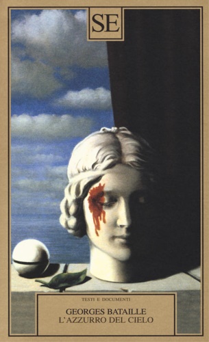 Bataille,Georges. - L'azzurro del cielo.