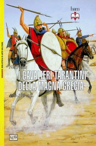Fields,Nic. - I cavalieri tarantini della Magna Grecia. 430-190 a.C.