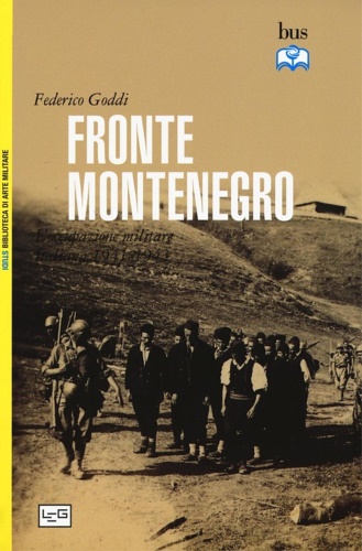 Goddi,Federico. - Fronte Montenegro. Occupazione italiana e giustizia militare (1941-1943).